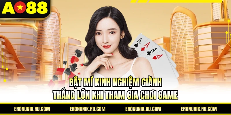 Bật mí kinh nghiệm giành thắng lớn khi tham gia chơi game