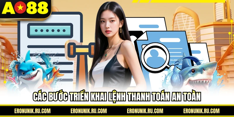 Các bước triển khai lệnh thanh toán an toàn