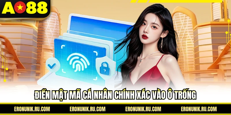 Điền mật mã cá nhân chính xác vào ô trống