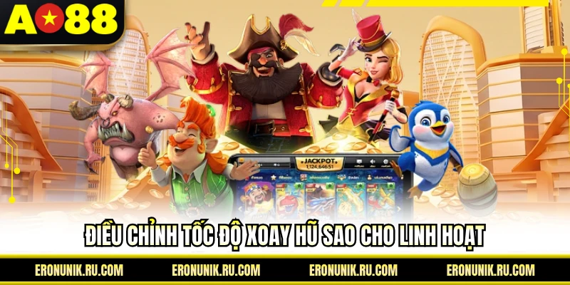 Điều chỉnh tốc độ xoay hũ sao cho linh hoạt