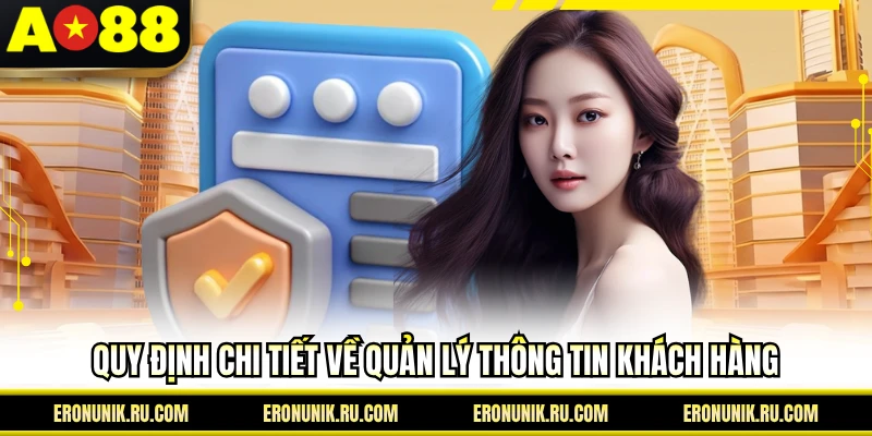 Quy định chi tiết về quản lý thông tin khách hàng