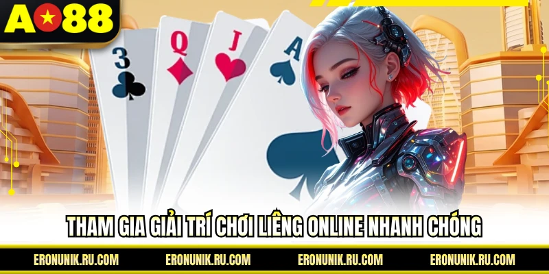 Tham gia giải trí chơi liêng online nhanh chóng